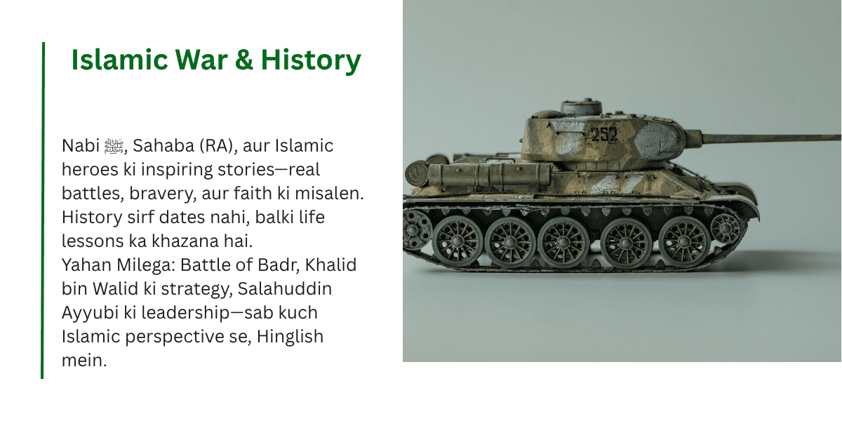 Islamic war and history section—Hinglish inspirational stories, vintage tank model, battles, bravery, and faith lessons
