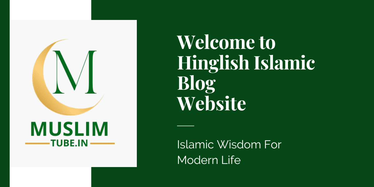 Welcome to MuslimTube.in—Hinglish Islamic Blog for Modern Life MuslimTube.in Hinglish Islamic blog website welcome banner—logo with crescent M and modern Islamic wisdom tagline